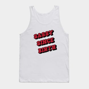 sassy since birth Tank Top